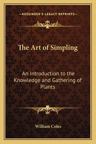 The Art of Simpling: An Introduction to the Knowledge and Gathering of Plants