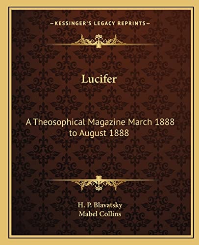 Lucifer: A Theosophical Magazine March 1888 to August 1888