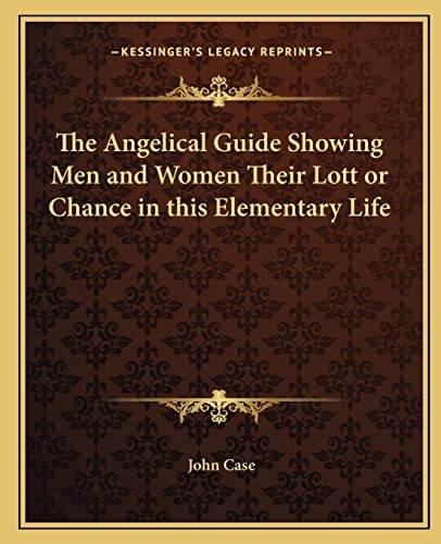 The Angelical Guide Showing Men and Women Their Lott or Chance in this Elementary Life