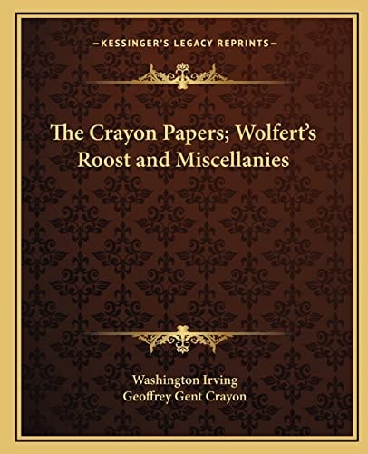 The Crayon Papers; Wolfert's Roost and Miscellanies