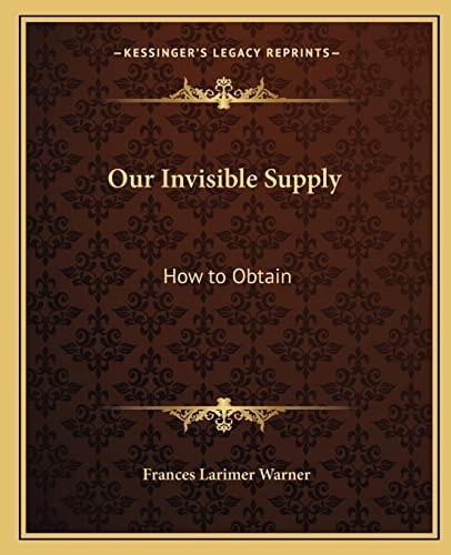 Our Invisible Supply: How to Obtain