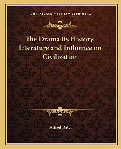 The Drama its History, Literature and Influence on Civilization