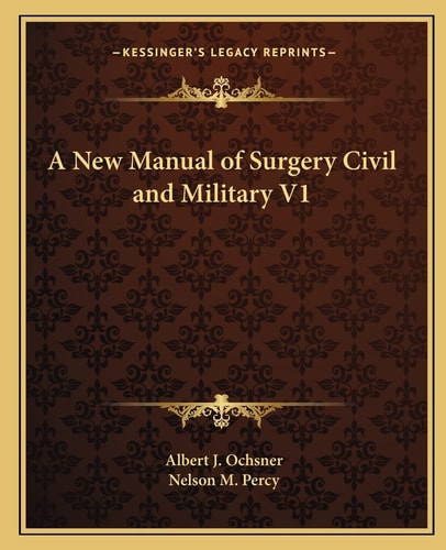 A New Manual of Surgery Civil and Military V1