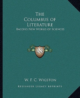 The Columbus of Literature: Bacon's New World of Sciences