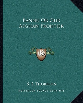 Bannu Or Our Afghan Frontier