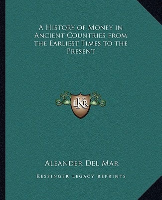 A History of Money in Ancient Countries from the Earliest Times to the Present