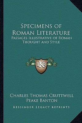 Specimens of Roman Literature: Passages Illustrative of Roman Thought and Style