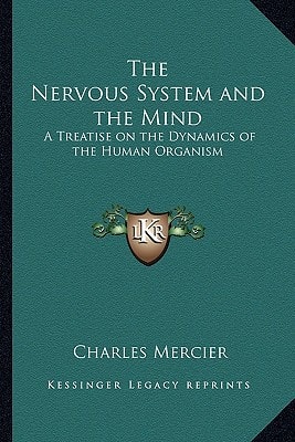 The Nervous System and the Mind: A Treatise on the Dynamics of the Human Organism