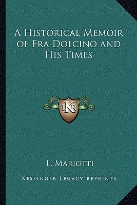 A Historical Memoir of Fra Dolcino and His Times