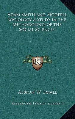 Adam Smith and Modern Sociology a Study in the Methodology of the Social Sciences