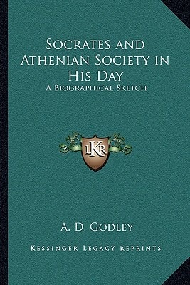 Socrates and Athenian Society in His Day: A Biographical Sketch
