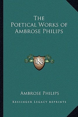 The Poetical Works of Ambrose Philips