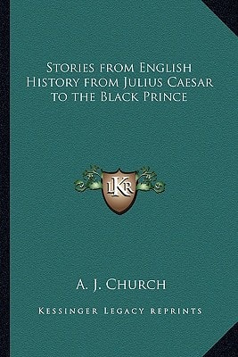 Stories from English History from Julius Caesar to the Black Prince