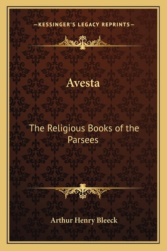 Avesta: The Religious Books of the Parsees
