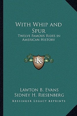 With Whip and Spur: Twelve Famous Rides in American History