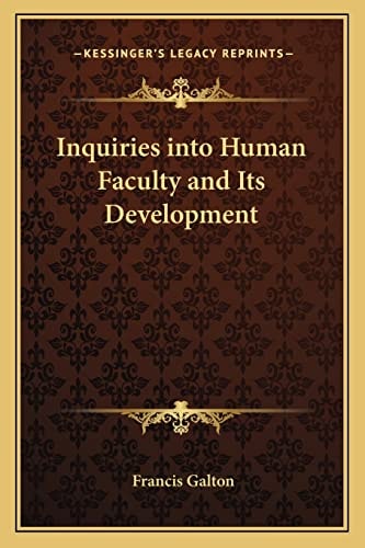 Inquiries into Human Faculty and Its Development