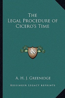 The Legal Procedure of Cicero's Time