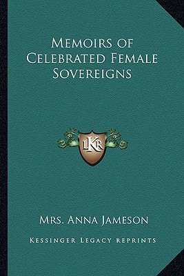 Memoirs of Celebrated Female Sovereigns