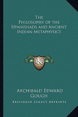 The Philosophy of the Upanishads and Ancient Indian Metaphysics