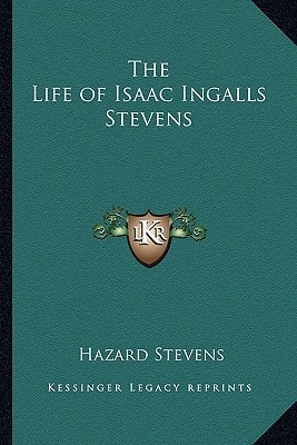 The Life of Isaac Ingalls Stevens