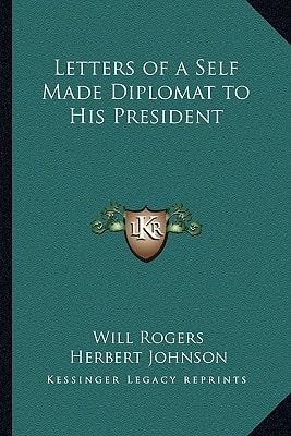 Letters of a Self Made Diplomat to His President