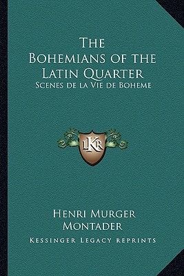 The Bohemians of the Latin Quarter: Scenes de la Vie de Boheme