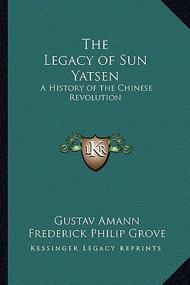 The Legacy of Sun Yatsen: A History of the Chinese Revolution