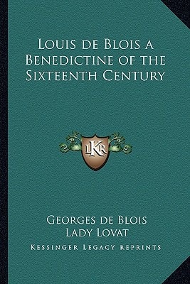 Louis de Blois a Benedictine of the Sixteenth Century