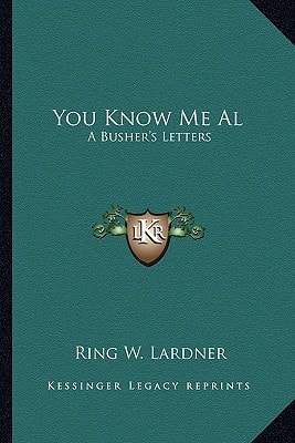 You Know Me Al: A Busher's Letters