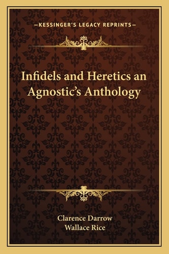 Infidels and Heretics an Agnostic's Anthology