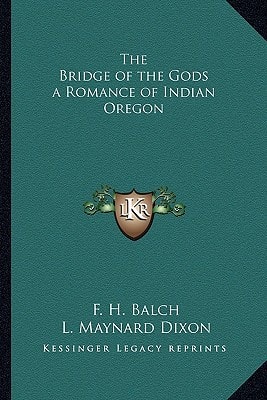The Bridge of the Gods a Romance of Indian Oregon