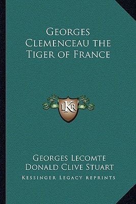 Georges Clemenceau the Tiger of France