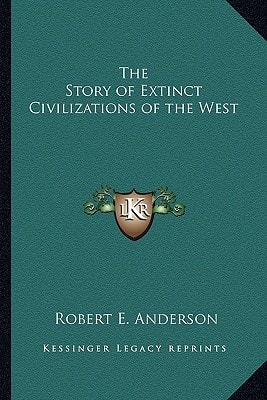 The Story of Extinct Civilizations of the West