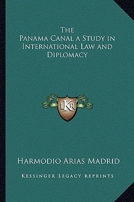 The Panama Canal a Study in International Law and Diplomacy