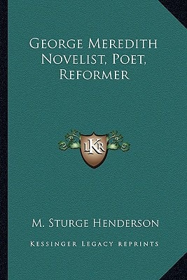 George Meredith Novelist, Poet, Reformer