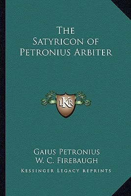 The Satyricon of Petronius Arbiter