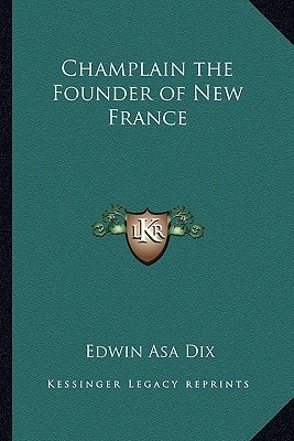 Champlain the Founder of New France