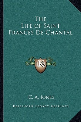 The Life of Saint Frances De Chantal