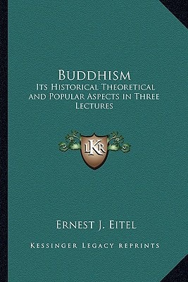 Buddhism: Its Historical Theoretical and Popular Aspects in Three Lectures