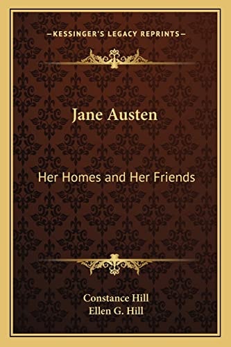Jane Austen: Her Homes and Her Friends