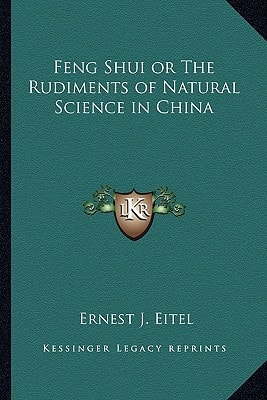 Feng Shui or The Rudiments of Natural Science in China