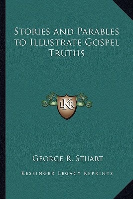 Stories and Parables to Illustrate Gospel Truths