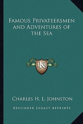 Famous Privateersmen and Adventures of the Sea
