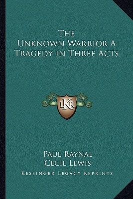 The Unknown Warrior A Tragedy in Three Acts