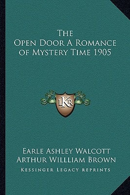 The Open Door A Romance of Mystery Time 1905