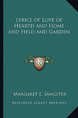 Lyrics of Love of Hearth and Home and Field and Garden