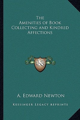 The Amenities of Book Collecting and Kindred Affections