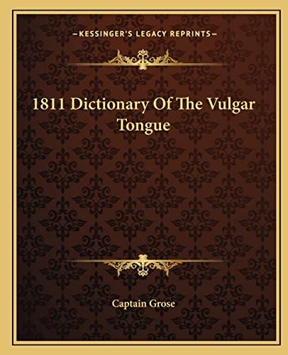 1811 Dictionary Of The Vulgar Tongue
