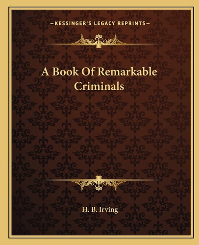 A Book Of Remarkable Criminals