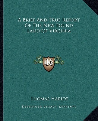 A Brief And True Report Of The New Found Land Of Virginia